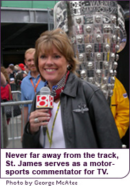 Never far away from the track, St. James serves as a motor-sports commentator for TV.