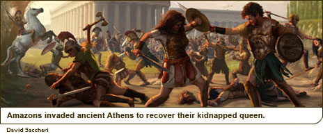 Amazons invaded ancient Athens to recover their kidnapped queen.