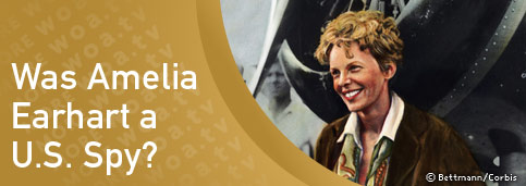 Was Amelia Earhart a U.S. Spy?