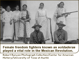 Female freedom fighters known as soldaderas played a vital role in the Mexican Revolution.