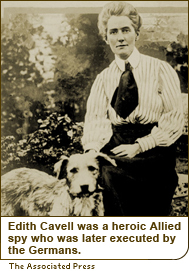 Edith Cavell was a heroic Allied spy who was later executed by the Germans.